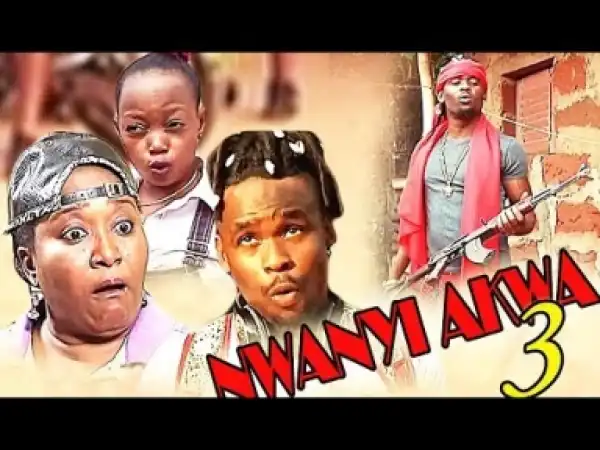 Video: Nwanyi Akwa 3 - Latest 2018 Nigerian Igbo Movies